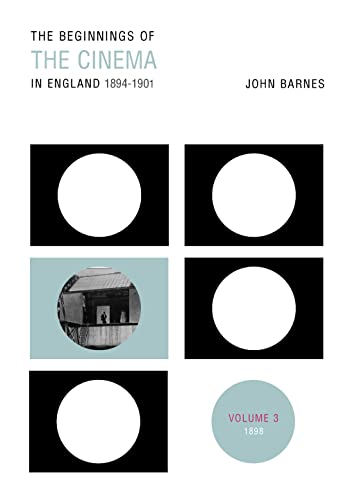 Stock image for The Beginnings of the Cinema in England, 1894-1901: Volume 3: 1898 (Volume 3) for sale by Midtown Scholar Bookstore