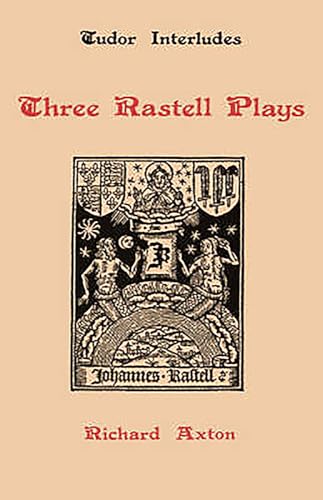 Stock image for Three Rastell Plays : Four Elements, Calisto and Melebea, Gentleness and Nobility for sale by Better World Books