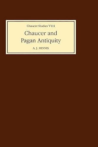 Chaucer and Pagan Antiquity (Chaucer Studies, 8) (9780859910989) by Alastair J. Minnis, Professor Alastair J.