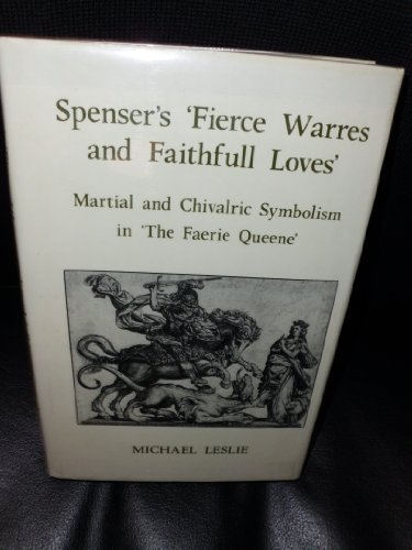 Beispielbild fr Spenser's Fierce Warres and Faithful Loves': Martiel and Chivalric Symbolism in the Fraerie Queene zum Verkauf von GloryBe Books & Ephemera, LLC