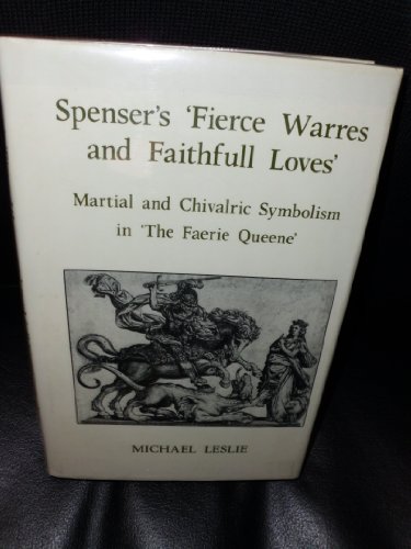 Stock image for Spenser's Fierce Warres and Faithful Loves': Martiel and Chivalric Symbolism in the Fraerie Queene for sale by GloryBe Books & Ephemera, LLC