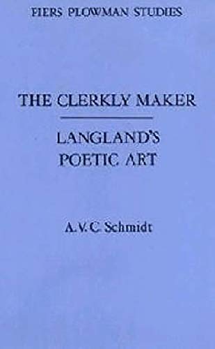 The Clerkly Maker: Langland's Poetic Art (Piers Plowman Studies)
