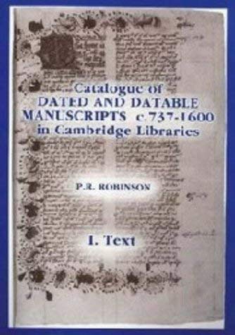 Catalogue of Dated and Datable Manuscripts C 737-1600 in Cambridge Libraries (9780859912495) by Robinson, Pamela