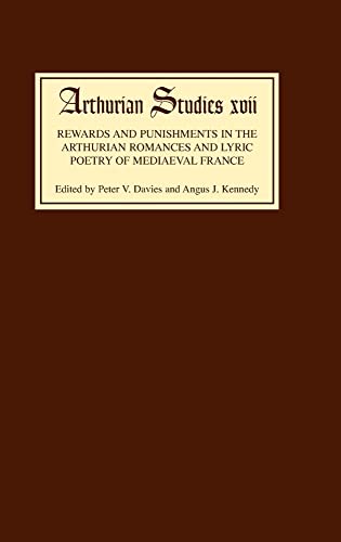 Rewards and Punishments in the Arthurian Romances and Lyric Poetry of Mediaeval France. Essays pr...