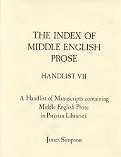 Beispielbild fr The Index of Middle English Prose: A Handlist of Manuscripts Containing Middle English Prose in Parisian Libraries. Handlist VII zum Verkauf von J. HOOD, BOOKSELLERS,    ABAA/ILAB