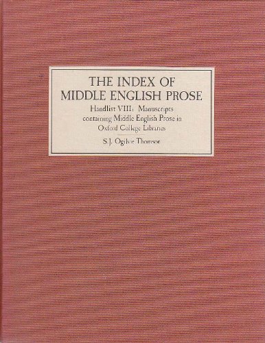 Stock image for The Index of Middle English Prose. Handlist 8: Manuscripts Containing Middle English Prose in Oxford College Libraries. for sale by Plurabelle Books Ltd