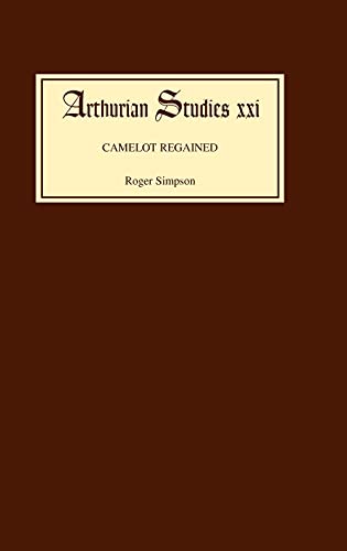 Camelot Regained: The Arthurian Revival and Tennyson 1800-1849 (Arthurian Studies, 21) (9780859913003) by Simpson, Roger