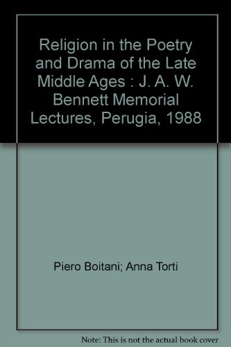 Stock image for Religion in the Poetry and Drama of the Late Middle Ages in England: the J.a.W. Bennett Memorial Lectures, Perugia, 1988 for sale by PONCE A TIME BOOKS