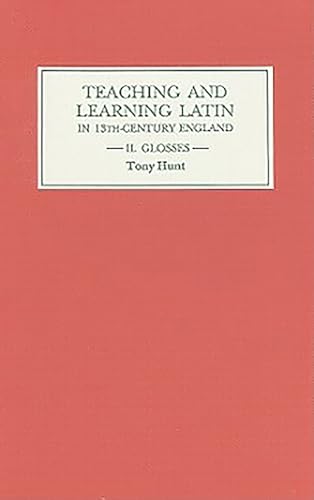 Teaching and Learning Latin in Thirteenth Century England, Volume Two : Glosses