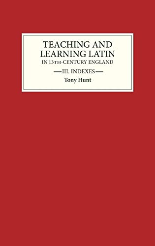 Teaching and Learning Latin in Thirteenth Century England, Volume Three : Indexes