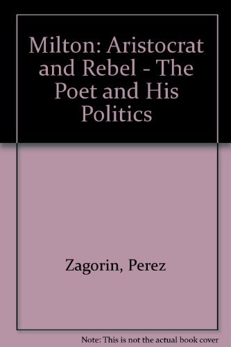 Beispielbild fr Milton: Aristocrat and Rebel - the Poet and His Politics zum Verkauf von Anybook.com