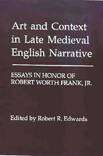 Stock image for Art and Context in Late Medieval English Narrative: Essays in Honor of Robert Worth Frank, Jr for sale by Midtown Scholar Bookstore