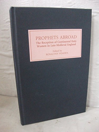 9780859914253: Prophets Abroad: The Reception of Continental Holy Women in Late-Medieval England
