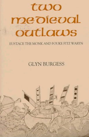 Two Medieval Outlaws: Eustace the Monk and Fouke Fitz Waryn - Burgess, Glyn S. [Translator]