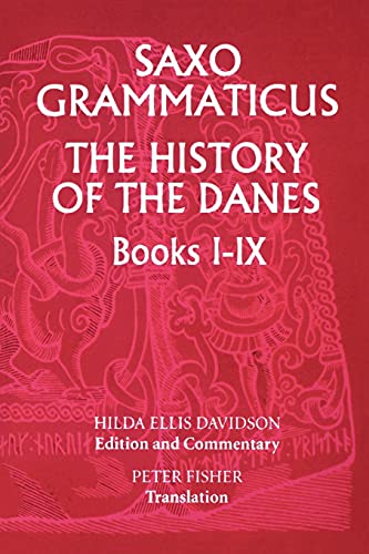 The History of the Danes Books I-ix - Saxo Grammaticus , Edited by Hilda Ellis Davidson; Translated by Peter Fisher