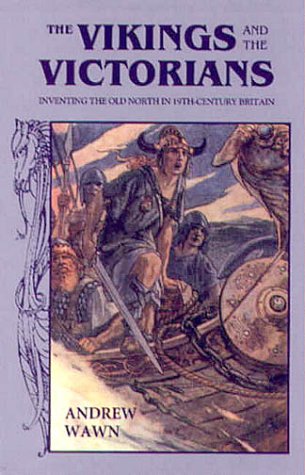 Beispielbild fr The Vikings and the Victorians: Inventing the Old North in Nineteenth-Century Britain zum Verkauf von Ystwyth Books