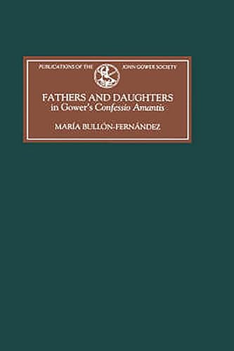 Imagen de archivo de Fathers And Daughters In Gower's Confessio Amantis. Authority, Family, State, And Writings. a la venta por Handsworth Books PBFA