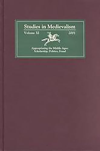 9780859916264: Studies in Medievalism XI: Appropriating the Middle Ages: Scholarship, Politics, Fraud: 11 (Studies in Medievalism, 11)