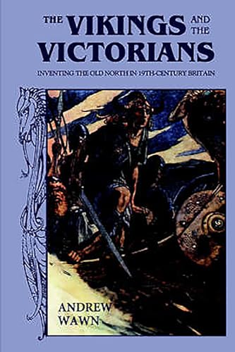 Beispielbild fr The Vikings and the Victorians: Inventing the Old North in 19th-Century Britain zum Verkauf von Irish Booksellers