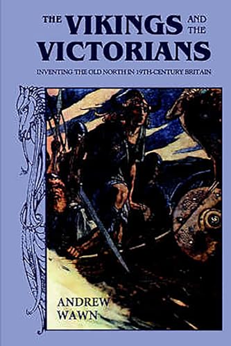 The Vikings and the Victorians : Inventing the Old North in Nineteenth-Century Britain