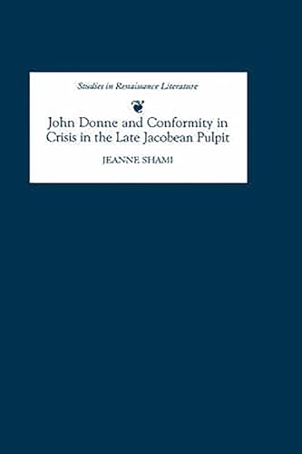 John Donne and Conformity in Crisis in the Late Jacobean Pulpit (Studies in Renaissance Literature)