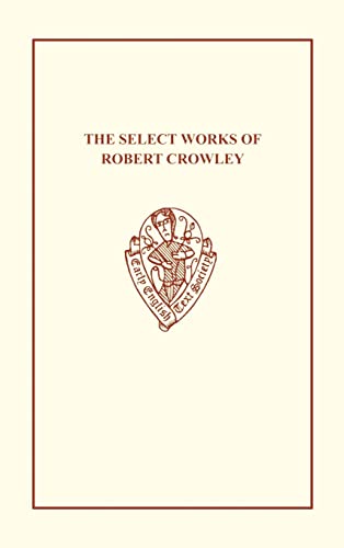 The Select Works of Robert Crowley (Early English Text Society Extra Series) (NO.15) (9780859919609) by Cowper