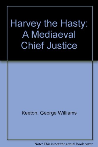 Harvey the Hasty: A mediaeval Chief Justice (9780859920964) by George Williams Keeton