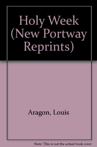 Holy Week (New Portway Reprints) (9780859970549) by Louis Aragon