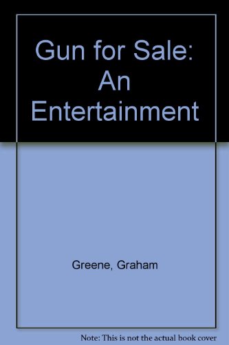 Gun for Sale: An Entertainment (9780859974417) by Graham Greene