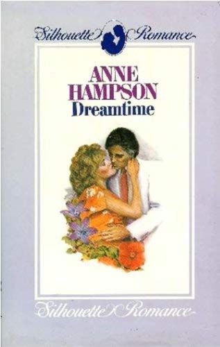 Dreamtime (Silhouette Romance) (9780859977524) by Anne Hampson