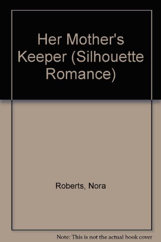 Her Mother's Keeper (Silhouette Romance) (9780859977616) by Nora Roberts