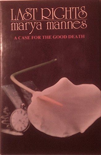 Stock image for Last Rights: A Case for the Good Death for sale by M RICHARDSON RARE BOOKS (PBFA Member)