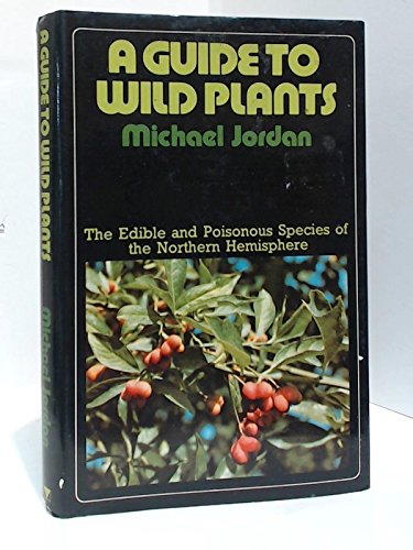 Stock image for Guide to Wild Plants: The Edible and Poisonous Species of the Northern Hemisphere for sale by WorldofBooks