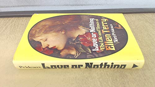 Imagen de archivo de Love or Nothing: The Life and Times of Ellen Terry a la venta por Stephen White Books