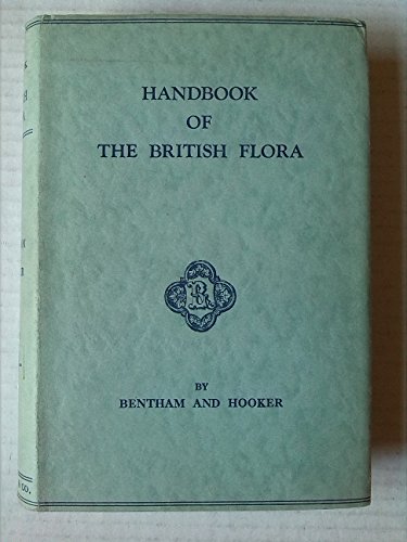 Beispielbild fr Handbook Of The British Flora, A Description of the Flowering Plants and Ferns Indigenous To, or Naturalised In The British Isles, for the Use of Beginners and Amateurs. zum Verkauf von Cambridge Rare Books