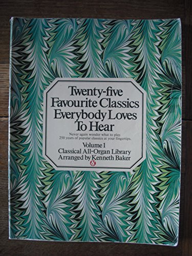 Beispielbild fr Twenty-five Favourite Classics Everybody Loves To Hear (Volume 1) - Classical All-Organ Library zum Verkauf von WorldofBooks