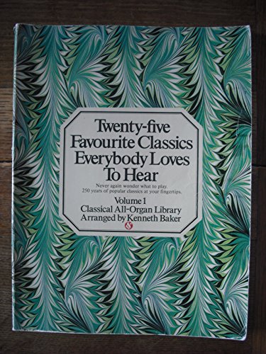 Stock image for Twenty-five Favourite Classics Everybody Loves To Hear (Volume 1) - Classical All-Organ Library for sale by WorldofBooks