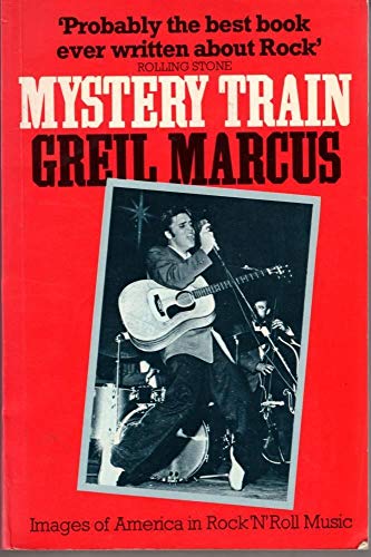 Mystery Train Images of America In Rock (9780860013112) by Greil Marcus