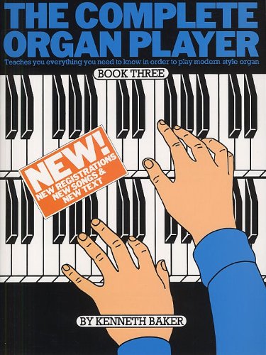 Beispielbild fr The Complete Organ Player Book Three (3) (Teaches you everything you need to know in order to play modren style organ) zum Verkauf von WorldofBooks