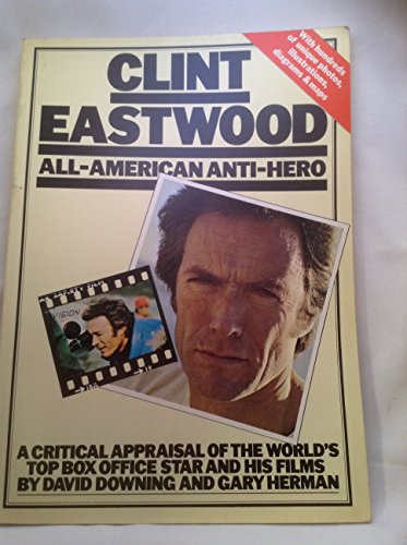 Stock image for Clint Eastwood, all-American anti-hero: A critical appraisal of the world's top box office star and his films for sale by Wonder Book