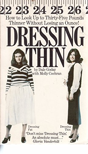 Dressing Thin â€” How To Look Ten, Twenty, Up To Thirty-Five Pounds Thinner Without Losing An Ounce (9780860017332) by Dale Goday