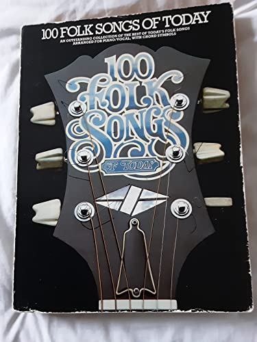 Stock image for 100 Folk Songs of Today : An Oustanding Collection of the Best of Today's Folk Songs Arranged for Piano/vocak, with Chords Symbols for sale by Sarah Zaluckyj