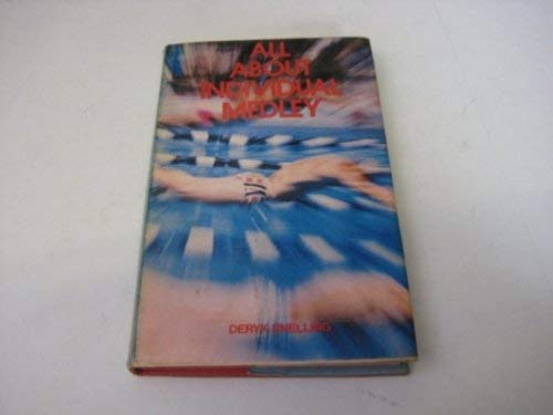 Stock image for All about individual medley: All four strokes (Swimming hall of fame bookshelf) for sale by ThriftBooks-Atlanta