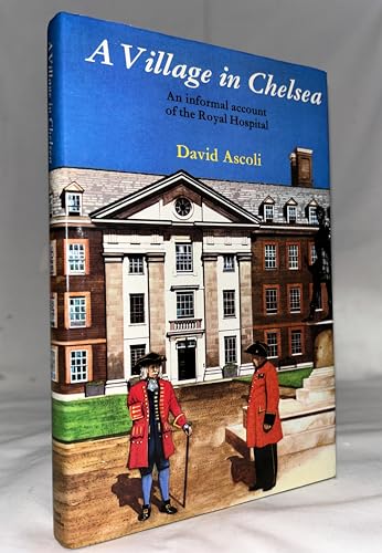 Imagen de archivo de SIGNED BY THE AUTHOR: A Village in Chelsea: An informal account of the Royal Hospital a la venta por G. & J. CHESTERS