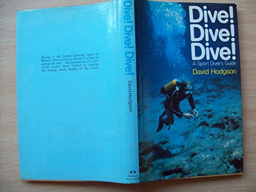 Dive! Dive! Dive!: A Sport Divers' Guide (9780860020530) by Hodgson, David