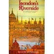 Imagen de archivo de LONDON'S RIVERSIDE From Hampton Court to the West to Grennwich Palace in the East a la venta por Riverow Bookshop