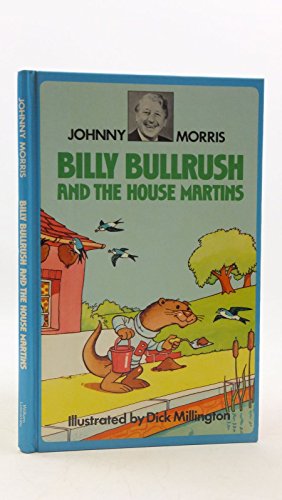 Stock image for Billy Bullrush and the House Martins for sale by WorldofBooks