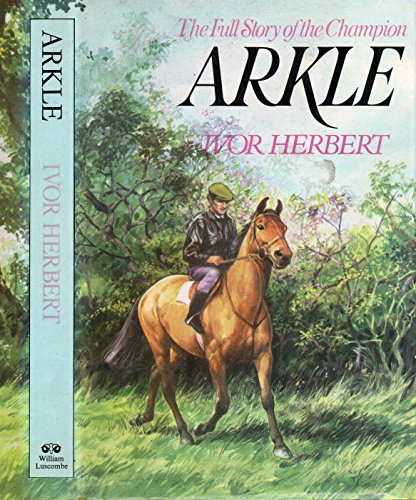 Stock image for The Full Story of the Champion Arkle. for sale by Plurabelle Books Ltd