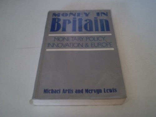 Stock image for Money in Britain: Monetary Policy, Innovation and Europe for sale by WorldofBooks