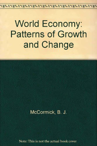 The World Economy: Patterns of Growth and Change (9780860031796) by McCormick, B. J.